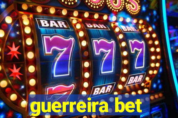 guerreira bet