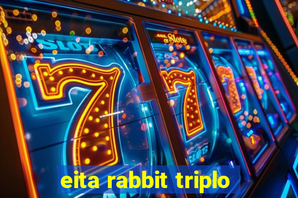 eita rabbit triplo