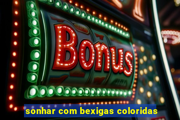 sonhar com bexigas coloridas