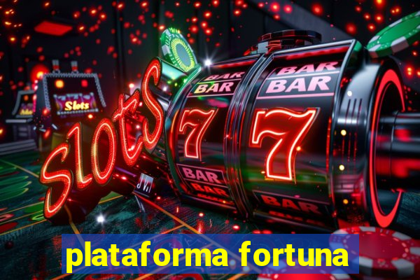 plataforma fortuna