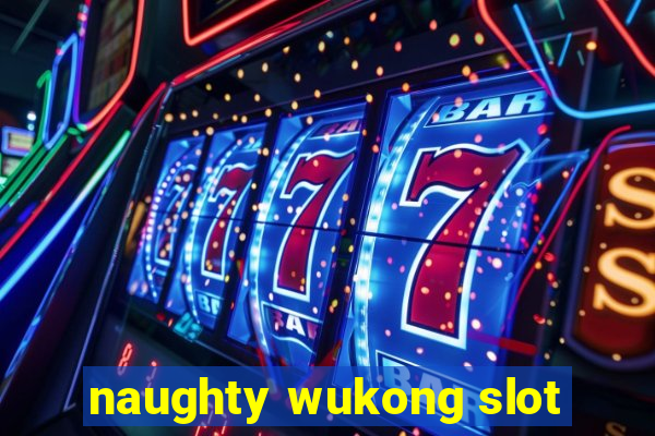 naughty wukong slot