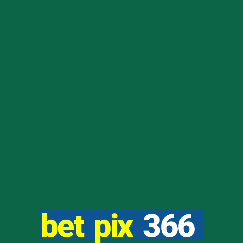 bet pix 366