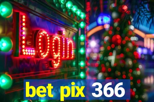 bet pix 366