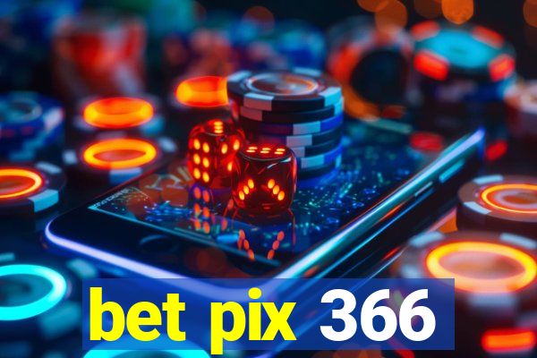 bet pix 366