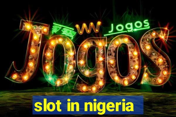 slot in nigeria