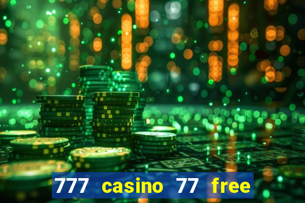 777 casino 77 free spins no deposit