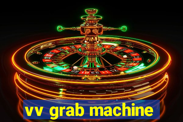 vv grab machine