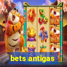 bets antigas