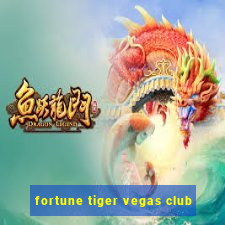 fortune tiger vegas club