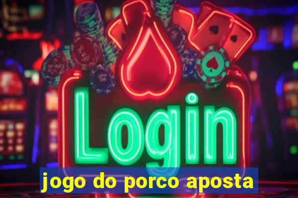 jogo do porco aposta