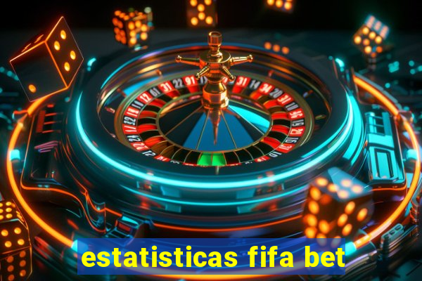 estatisticas fifa bet