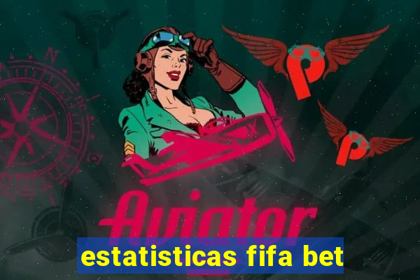 estatisticas fifa bet