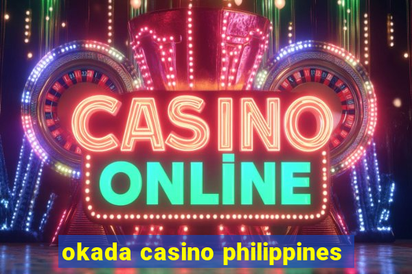 okada casino philippines