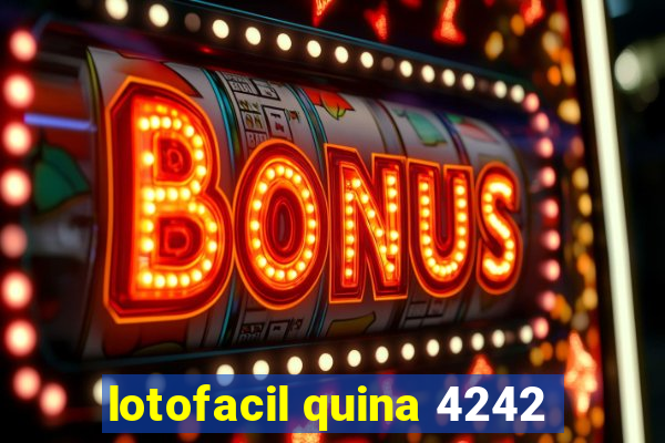 lotofacil quina 4242