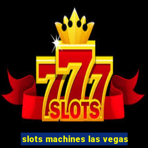 slots machines las vegas