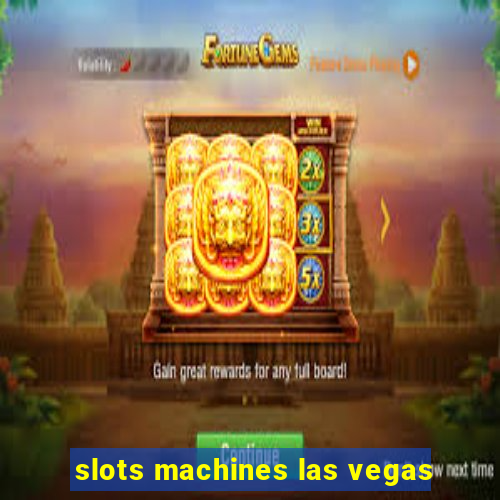 slots machines las vegas