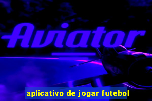 aplicativo de jogar futebol