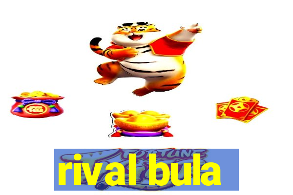 rival bula