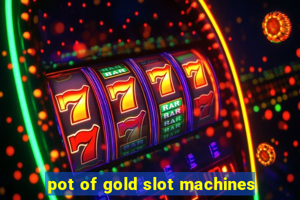 pot of gold slot machines