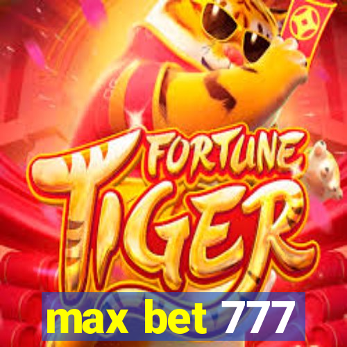 max bet 777