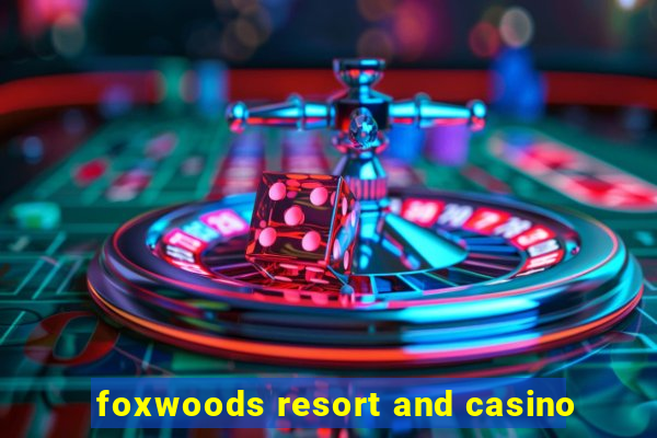 foxwoods resort and casino