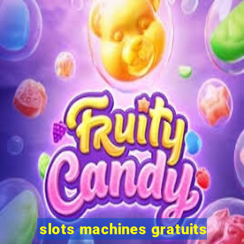 slots machines gratuits