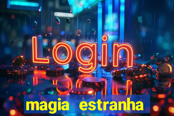 magia estranha filme completo dublado online