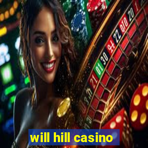 will hill casino