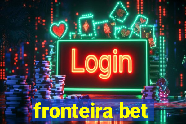 fronteira bet