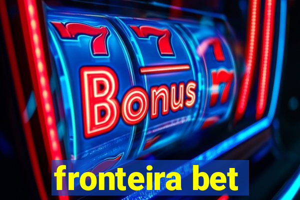 fronteira bet