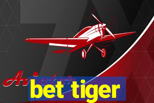 bet tiger