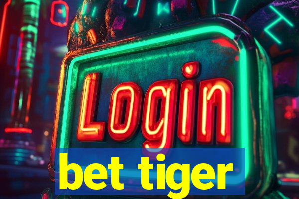 bet tiger