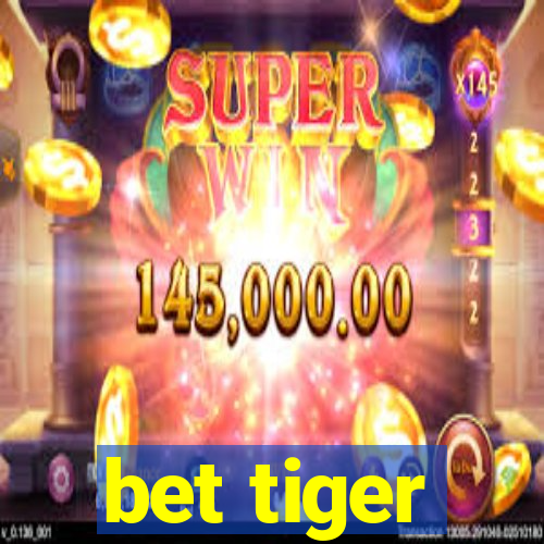 bet tiger