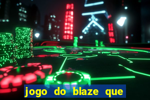 jogo do blaze que mais paga