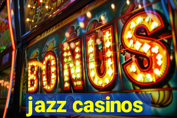 jazz casinos