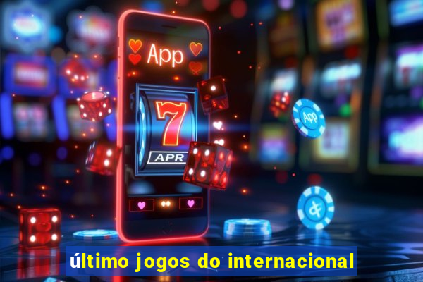 último jogos do internacional