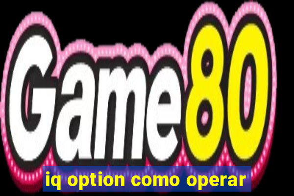 iq option como operar