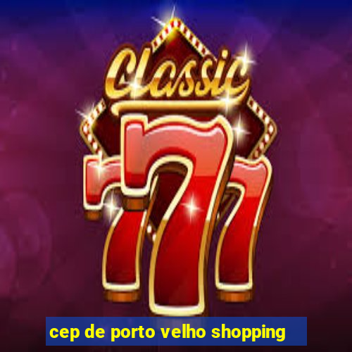 cep de porto velho shopping