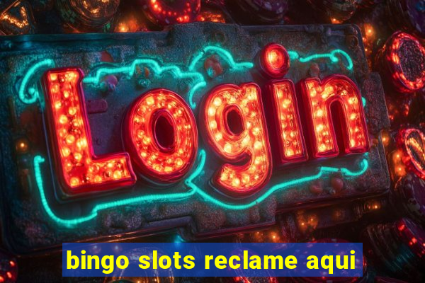 bingo slots reclame aqui