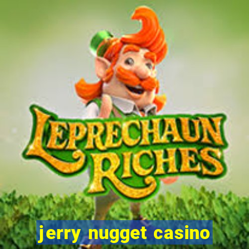 jerry nugget casino