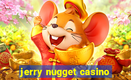 jerry nugget casino