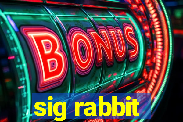 sig rabbit