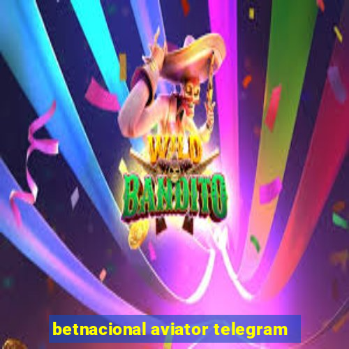 betnacional aviator telegram