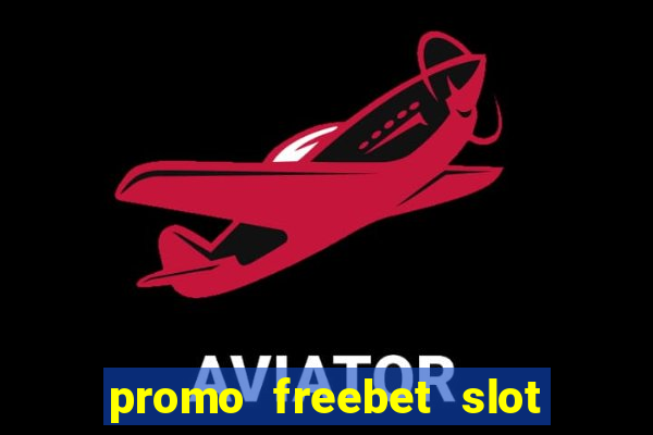 promo freebet slot member baru tanpa deposit 2021