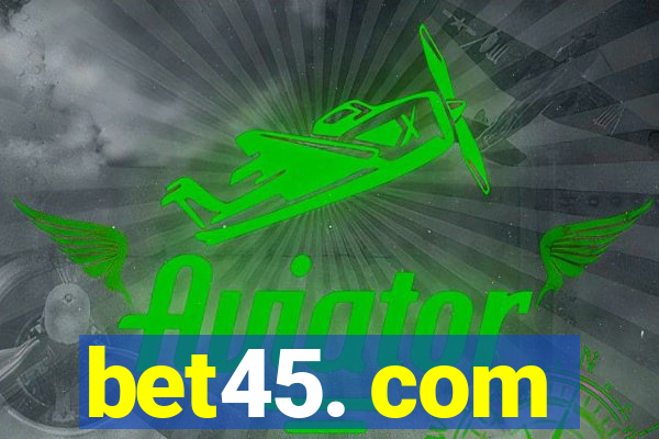 bet45. com