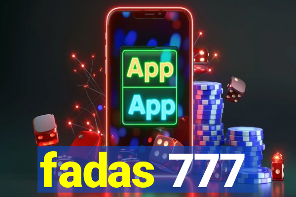 fadas 777