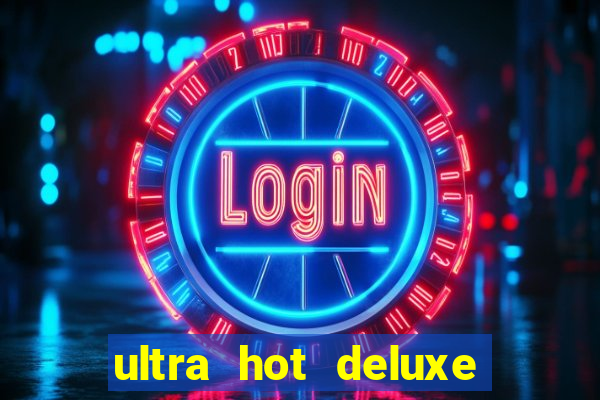 ultra hot deluxe slot free play