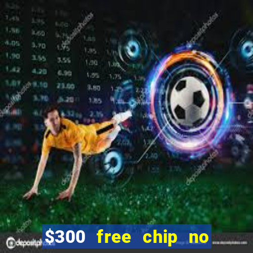 $300 free chip no deposit casino canada real money