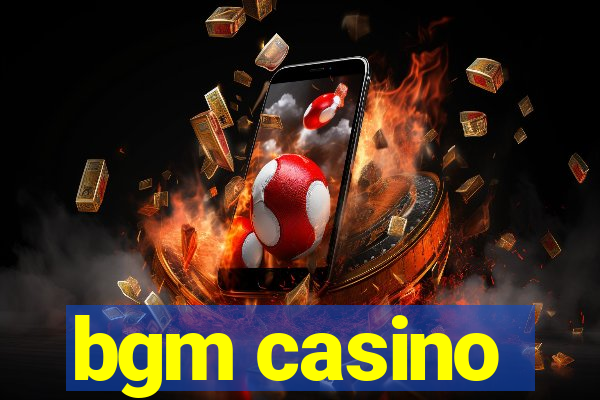 bgm casino