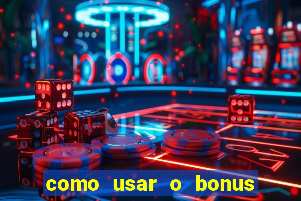 como usar o bonus estrela bet